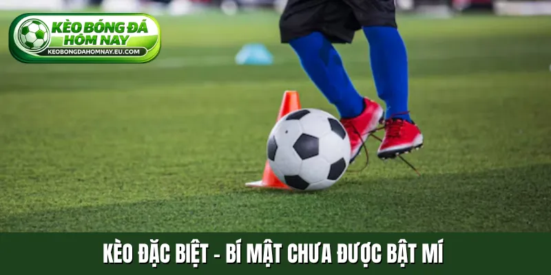 Kèo đặc biệt